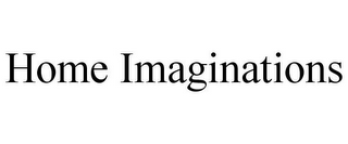 HOME IMAGINATIONS