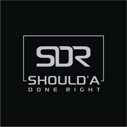 SDR SHOULD'A DONE RIGHT