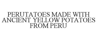 PERUTATOES MADE WITH ANCIENT YELLOW POTATOES FROM PERU