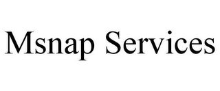 MSNAP SERVICES