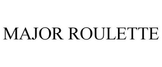 MAJOR ROULETTE