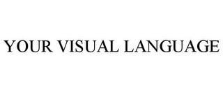 YOUR VISUAL LANGUAGE