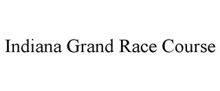 INDIANA GRAND RACE COURSE