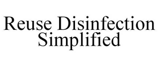 REUSE DISINFECTION SIMPLIFIED