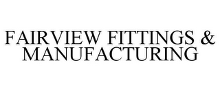 FAIRVIEW FITTINGS & MANUFACTURING