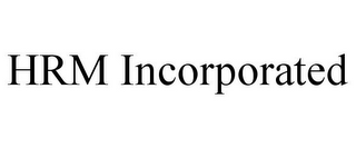 HRM INCORPORATED