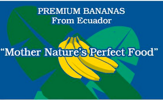 "MOTHER NATURE'S PERFECT FOOD" PREMIUM BANANAS FROM ECUADOR