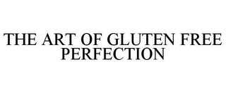 THE ART OF GLUTEN FREE PERFECTION