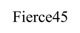 FIERCE45