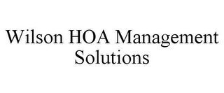 WILSON HOA MANAGEMENT SOLUTIONS