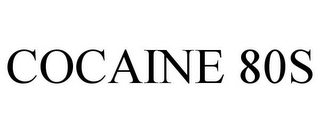 COCAINE 80S