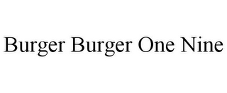 BURGER BURGER ONE NINE