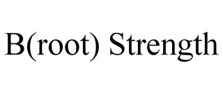 B(ROOT) STRENGTH