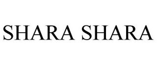 SHARA SHARA