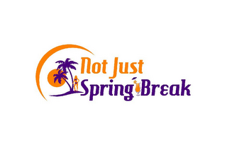 NOT JUST SPRING BREAK