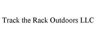 TRACK THE RACK OUTDOORS LLC