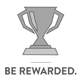 BE REWARDED.