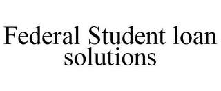 FEDERAL STUDENT LOAN SOLUTIONS