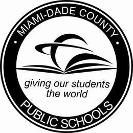 MIAMI-DADE COUNTY PUBLIC SCHOOLS GIVING OUR STUDENTS THE WORLD