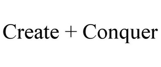 CREATE + CONQUER