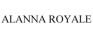 ALANNA ROYALE