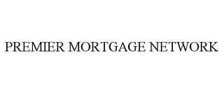 PREMIER MORTGAGE NETWORK