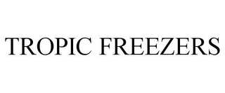 TROPIC FREEZERS
