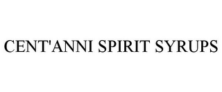 CENT'ANNI SPIRIT SYRUPS