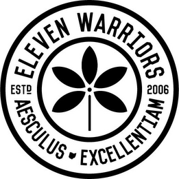 ELEVEN WARRIORS ESTD 2006 AESCULUS EXECELLENTIAM