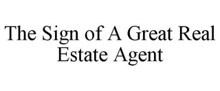 THE SIGN OF A GREAT REAL ESTATE AGENT