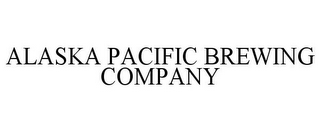 ALASKA PACIFIC BREWING COMPANY