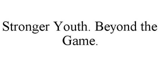 STRONGER YOUTH. BEYOND THE GAME.