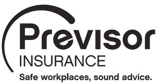 PREVISOR INSURANCE SAFE WORKPLACES, SOUND ADVICE.