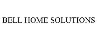 BELL HOME SOLUTIONS