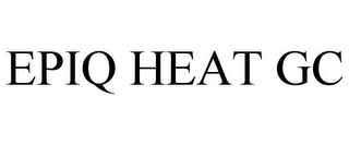 EPIQ HEAT GC