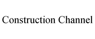 CONSTRUCTION CHANNEL