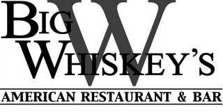 BIG W WHISKEY'S AMERICAN RESTAURANT & BAR