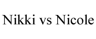 NIKKI VS NICOLE