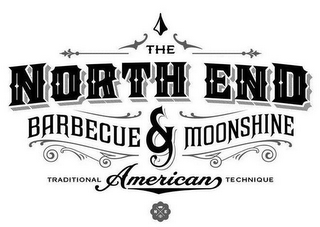 THE NORTH END BARBECUE & MOONSHINE TRADITIONAL AMERICAN TECHNIQUE N E XXX