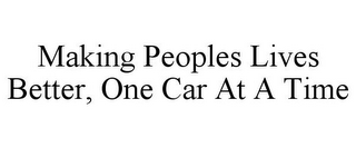 MAKING PEOPLES LIVES BETTER, ONE CAR ATA TIME