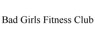 BAD GIRLS FITNESS CLUB