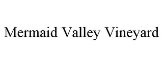 MERMAID VALLEY VINEYARD