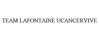 TEAM LAFONTAINE UCANCERVIVE