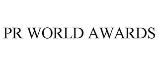 PR WORLD AWARDS