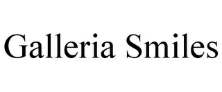 GALLERIA SMILES