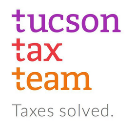 TUCSON TAX TEAM TAXES SOLVED.