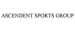 ASCENDENT SPORTS GROUP