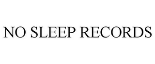 NO SLEEP RECORDS