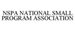 NSPA NATIONAL SMALL PROGRAM ASSOCIATION