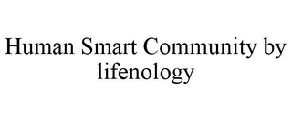 HUMAN SMART COMMUNITY BY LIFENOLOGY